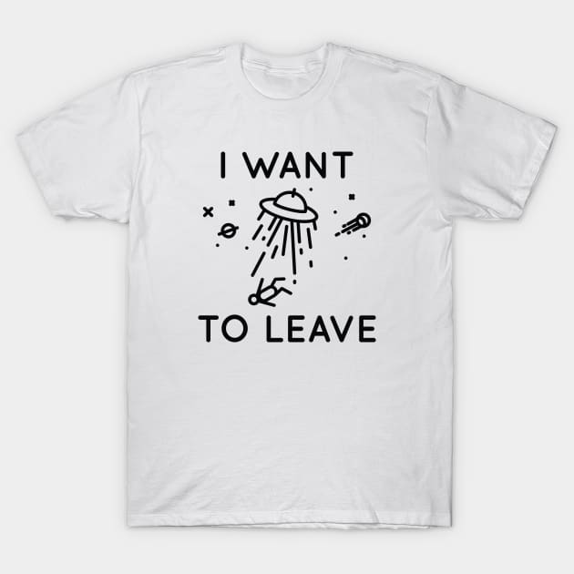 I Want To Leave T-Shirt by CreativeJourney